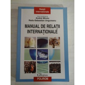   MANUAL  DE  RELATII  INTERNATIONALE  -  coordonatori Andrei Miroiu * Radu Sebastian Ungureanu 